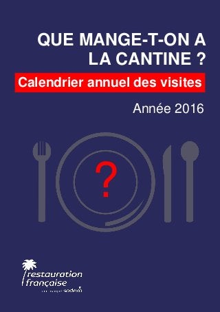 1/4 – Centre de Formation Nutrition de Yaté
NEL YATE
Calendrier annuel des visites
?
QUE MANGE-T-ON A
LA CANTINE ?
Année 2016
 