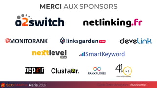 MERCI AUX SPONSORS
Paris 2021 #seocamp
Cycle Data Analytics
 