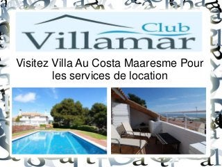 Visitez Villa Au Costa Maaresme Pour
les services de location
 