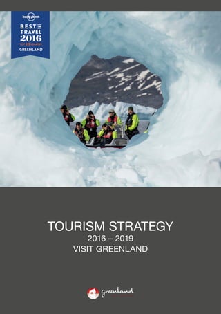1
TOURISM STRATEGY
2016 – 2019
VISIT GREENLAND
 
