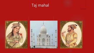 Taj mahal
 