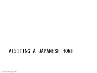 VISITING A JAPANESE HOME

charismae/nihongo/2014

 