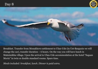 Day 8




Breakfast. Transfer from Monakhovo settlement to Ulan-Ude (in Ust-Barguzin we will
change the car), transfer duration – 6 hours. On the way you will have lunch in
Maksimikha village. Upon the arrival to Ulan-Ude accommodation at the hotel “Sagaan
Morin” in twin or double standard rooms. Spare time.

Meals included: breakfast, lunch. Dinner is paid extra.
 