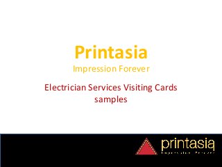 Printasia
Impression Forever
Electrician Services Visiting Cards
samples
 