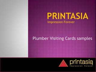 Impression Forever
Plumber Visiting Cards samples
 