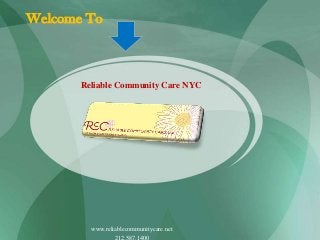 Welcome To

Reliable Community Care NYC

www.reliablecommunitycare.net
212.587.1400

 