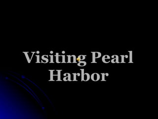 Visiting Pearl Harbor 