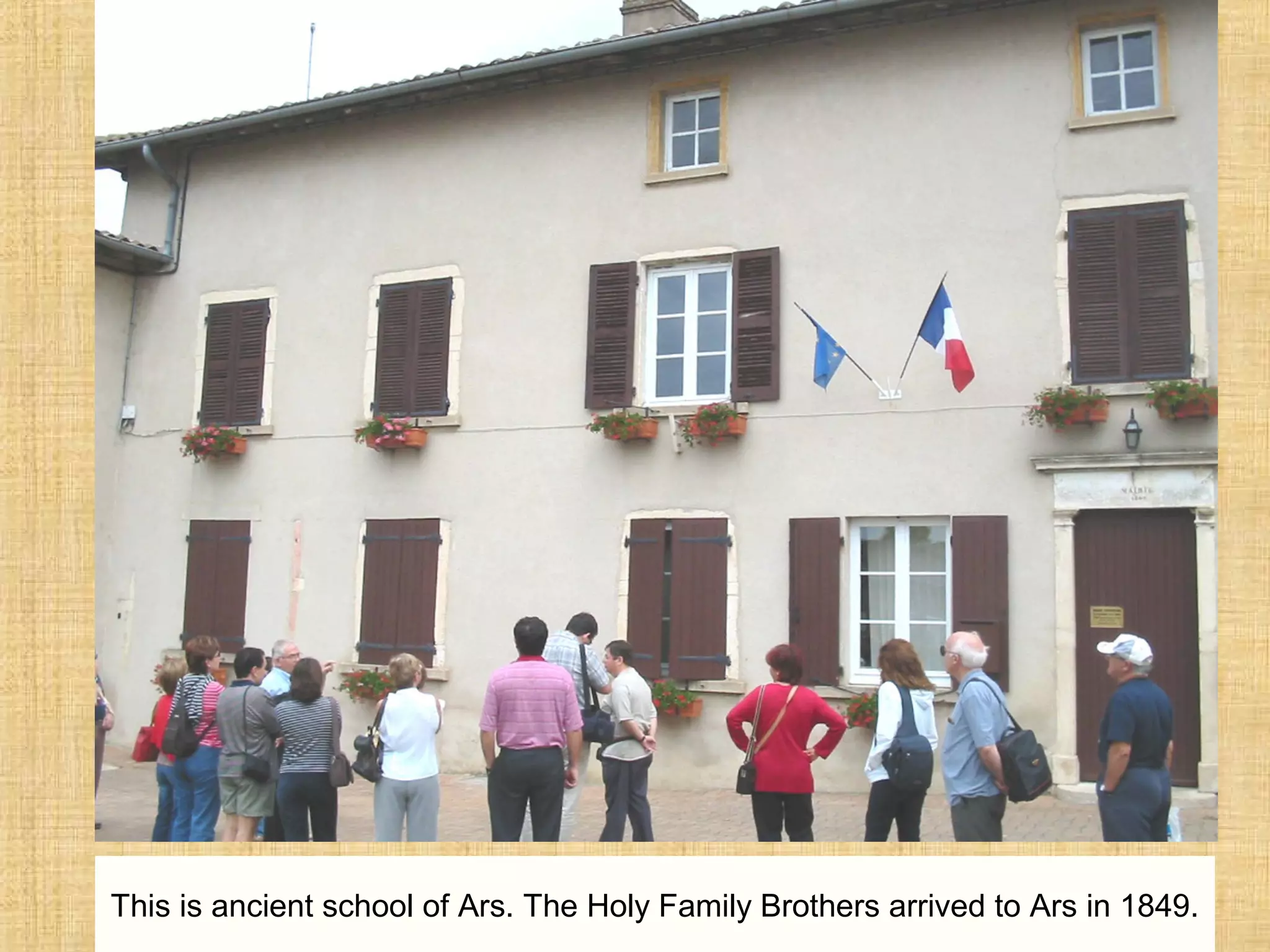 This is ancient school of Ars. The Holy Family Brothers arrived to Ars in 1849.
 