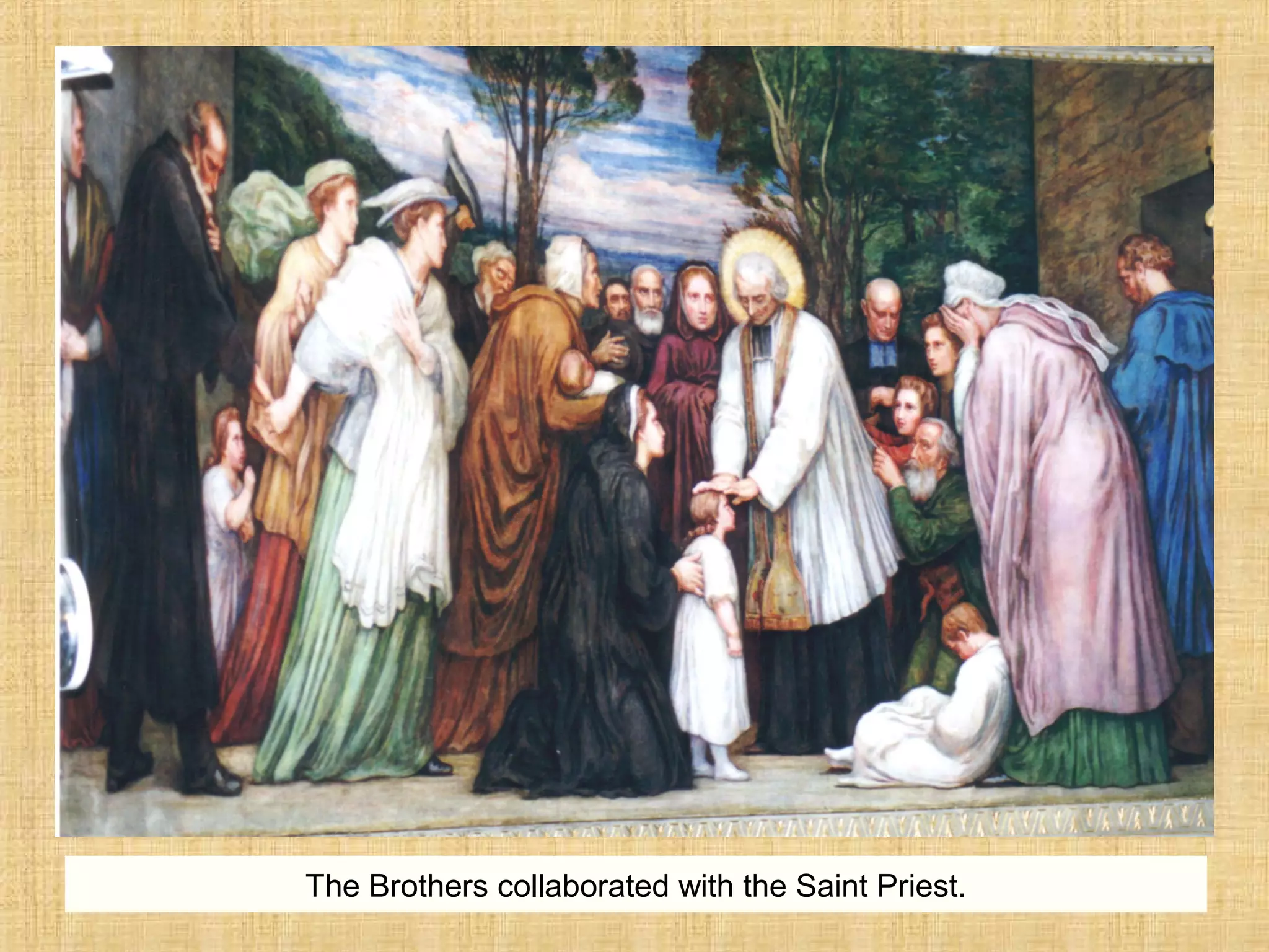 The Brothers collaborated with the Saint Priest.
 