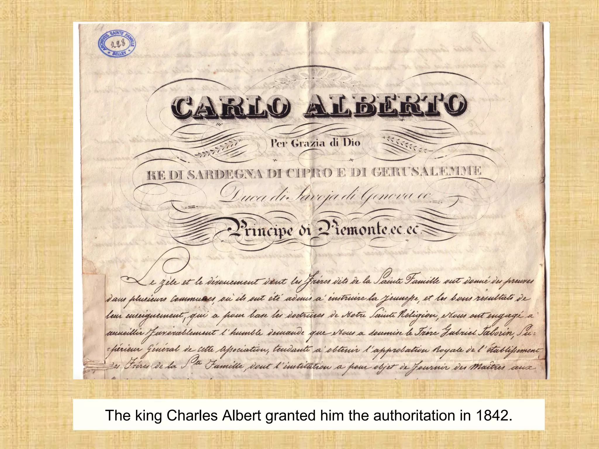 The king Charles Albert granted him the authoritation in 1842.
 