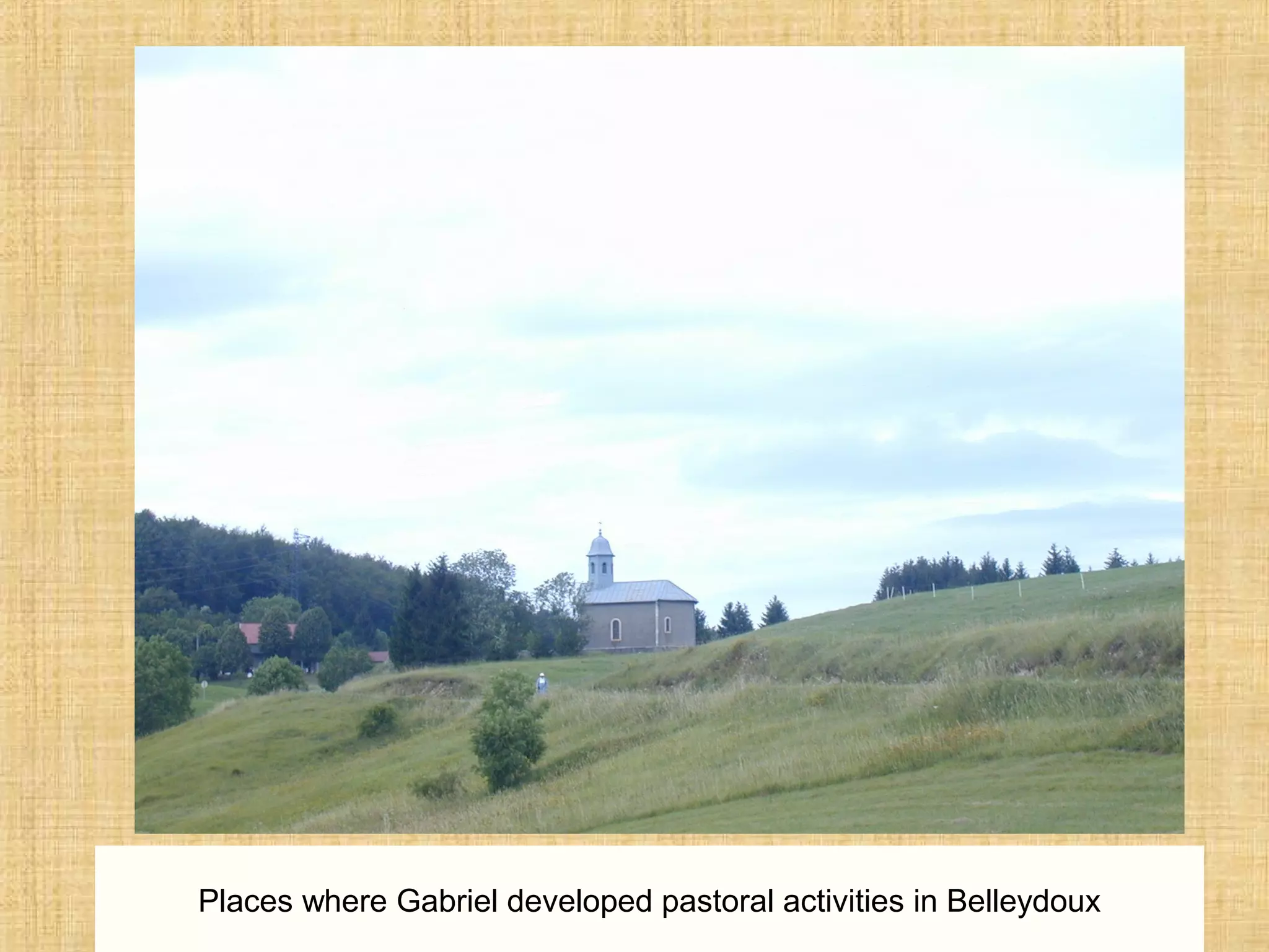 Places where Gabriel developed pastoral activities in Belleydoux
 