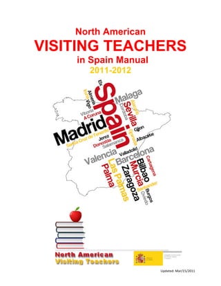 North American
VISITING TEACHERS
    in Spain Manual
      2011-2012




                      Updated: Mar/15/2011 
 
