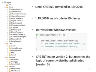 • Linux XAGENT, compiled in July 2015
• ~ 18,000 lines of code in 59 classes
• Derives from Windows version:
• XAGENT major version 2, but matches the
logic of currently distributed binaries
(version 3)
59
 
