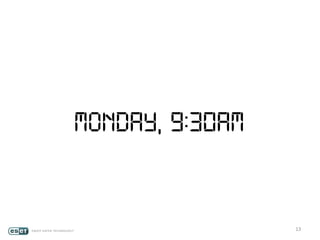 13
Monday, 9:30AM
 