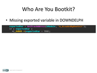Who Are You Bootkit?
• Missing exported variable in DOWNDELPH
 