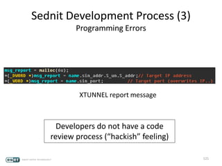 Sednit Development Process (3)
Programming Errors
121
XTUNNEL report message
Developers do not have a code
review process (“hackish” feeling)
 