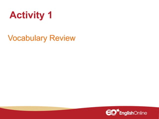 Vocabulary Review
Activity 1
 