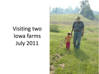Visiting two Iowa farmsJuly 2011 