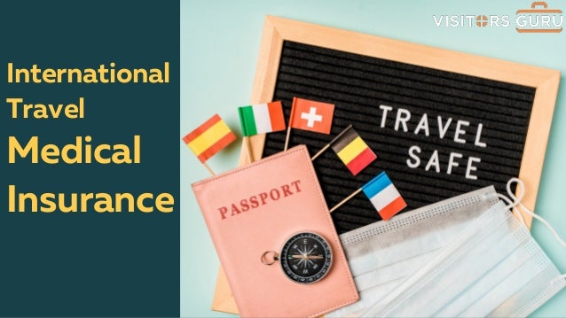 International
Travel
Medical
Insurance
 