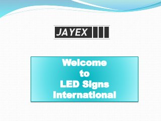 Welcome 
to 
LED Signs 
International 
 
