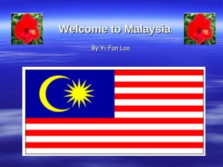 Welcome to Malaysia By Yi Fan Loo 