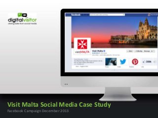 Malta content

Visit Malta Social Media Case Study
Facebook Campaign December 2013

 