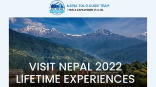 VISIT NEPAL 2022
LIFETIME EXPERIENCES
 