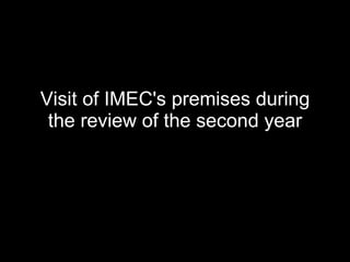Visit of IMEC's premises during the review of the second year 