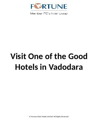 Visit One of the Good
Hotels in Vadodara
© Fortune Park Hotels Limited. All Rights Reserved.
 