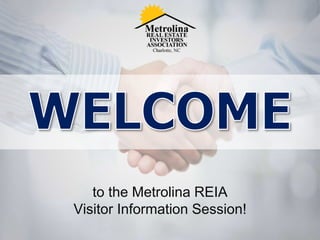 to the Metrolina REIA
Visitor Information Session!
 