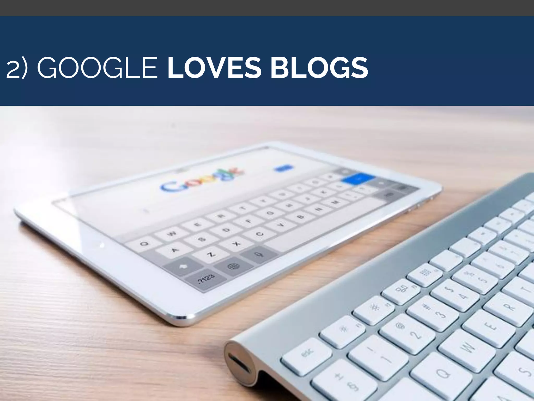 2) GOOGLE LOVES BLOGS
 