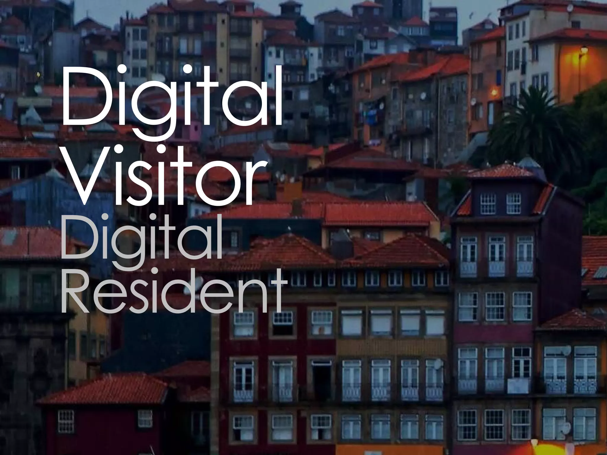 DEPARTMENT FOR CONTINUING EDUCATION
TECHNOLOGY-ASSISTED LIFELONG LEARNING




Digital
Visitor
Digital
Resident
 