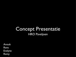 Concept Presentatie Anouk  Rens  Evelyne  Remy  HRO Paveljoen 