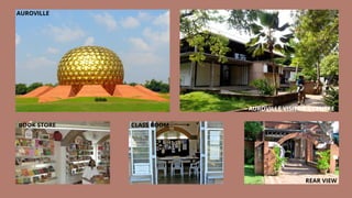 AUROVILLE
AUROVILLE VISITOR'S CENTRE
BOOK STORE CLASS ROOM
REAR VIEW
 