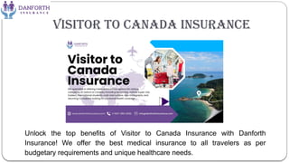 Visitor to Canada Insurance
Unlock the top benefits of Visitor to Canada Insurance with Danforth
Insurance! We offer the best medical insurance to all travelers as per
budgetary requirements and unique healthcare needs.
 
