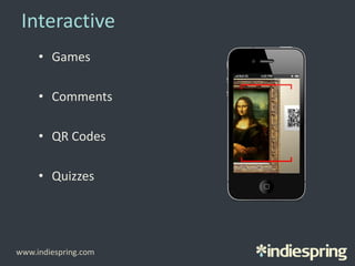 Interactive
• Games
• Comments
• QR Codes
• Quizzes
www.indiespring.com
 