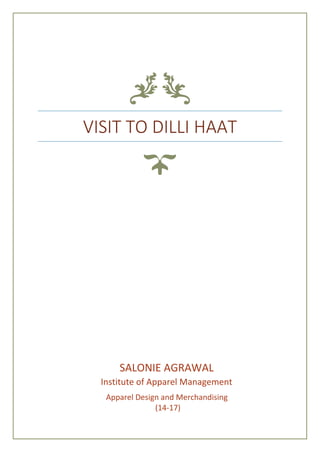 VISIT TO DILLI HAAT
SALONIE AGRAWAL
Institute of Apparel Management
Apparel Design and Merchandising
(14-17)
 