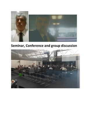 Seminar, Conference and group discussion
 