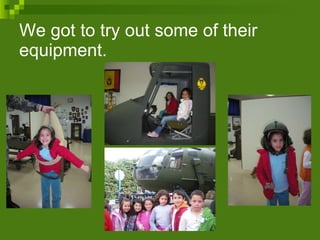 We got to try out some of their equipment. 