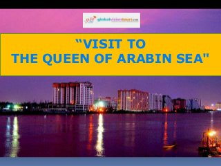 “VISIT TO
THE QUEEN OF ARABIN SEA"

 