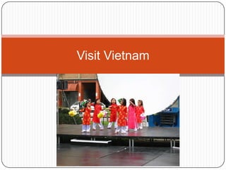 Visit Vietnam
 