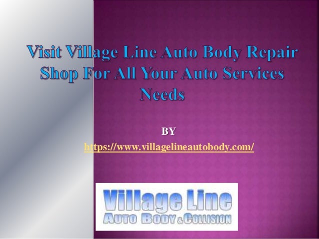 Village Auto Body >> Visit Village Line Auto Body Repair Shop For All Your Auto Village Auto Body >> Visit Village Line Auto Body Repair Shop For All Your Auto