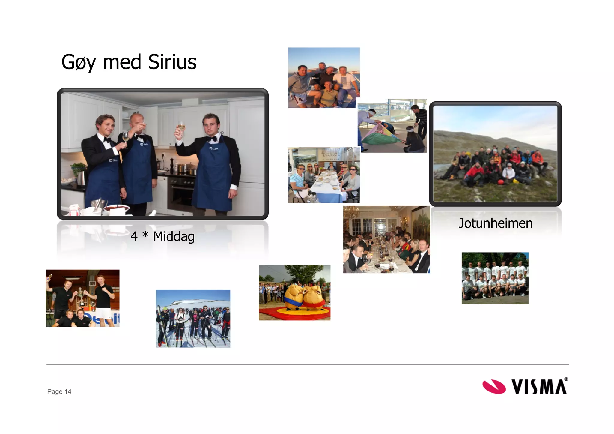 Gøy med Sirius




                        Jotunheimen
           4 * Middag




Page 14
 