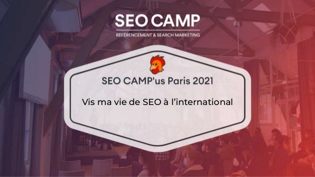 Vis ma vie de SEO à l'international - Patrice Laroche - SEO CAMP'us Paris 2021 2 vis ma vie de seo linternational patrice laroche seo campus paris 2021 1 638