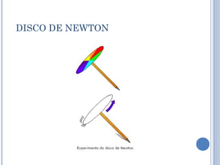 DISCO DE NEWTON 
 