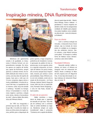 Transformador

Inspiração mineira, DNA fluminense
                                                                                 dora em quatro lojas da rede: – Niterói,
                                                                                 Nova Friburgo, Caxias e Itaboraí – e
                                                                                 percebemos o mesmo empenho em
                                                                                 atender a todas. Isso nos assegura boas
                                                                                 condições de trabalho para preparar-
                                                                                 mos pratos brasileiros como verdadei-
                                                                                 ras obras de arte – marca do restauran-
                                                                                 te À Mineira”.


                                                                                 Foco no cliente
                                                                                        Com a contínua evolução do
                                                                                 mercado, o restaurante busca inovar
                                                                                 sempre, seja na inclusão de novos
                                                                                 pratos no cardápio ou na repagina-
                                                                                 ção dos ambientes internos. Nes-
 Sávio (à esq.) e Walter:                                                        se contexto, a loja Niterói funciona
 energia garante boas
 condições de trabalho                                                           como piloto. “A inovação é a melhor
                                                                                 forma de fidelizar nossos clientes”,
       Referência em gastronomia        pratos quentes, e logo conquistou a      comenta o sócio Sávio Caffaro.
variada e de qualidade, os restau-      preferência de moradores e turistas.                                                11
rantes À Mineira formam um em-          A aprovação do público foi tão ex-       Novidade À Mineira
preendimento exemplar. De início,       pressiva que, no ano seguinte, abria-           Buscando atender melhor os
era apenas um negócio de família,       se o segundo restaurante, no muni-       clientes, em breve o À Mineira vai
que, apesar de fluminense, sempre       cípio de Itaboraí. Em pouco tempo,       inaugurar mais um restaurante em
apreciou a culinária mineira. Ao tra-   ele se tornou atração local, frequen-    Niterói. Anote o endereço: R. Mem
balho dedicado dos irmãos se acres-     tado, inclusive, por artistas e outras   de Sá 8, esquina com a R. Miguel de
centou uma boa dose de espírito de      personalidades. Hoje, À Mineira con-     Frias. A nova loja está situada no an-
equipe, base para a rede que em         ta com oito unidades, sendo sete no      tigo endereço do restaurante Orquí-
16 anos conquistou alguns sócios e      estado do Rio de Janeiro – em Nova       dea, em Icaraí.
muita credibilidade. A receita do su-   Friburgo, Itaboraí, Niterói, Duque de
cesso? Até hoje, os ingredientes são    Caxias, além dos três na capital (Re-
os mesmos: união, força de vontade      creio, Humaitá e Norte Shopping) –,
e confiança. “Acredito na transpa-      e uma em São Paulo, situada no
rência. A honestidade é o mote de       bairro Jardins.
nosso negócio e permeia a relação
entre sócios, clientes e fornecedores   O valor de ser parceiro
da rede”, observa Walter Boccaletti,           Walter reconhece a impor-
sócio do À Mineira Niterói.             tância da Ampla para o segmento
                                        de mercado em que atua. “Essa rela-
       Em 1993 era inaugurada a         ção de confiança com a concessio-
primeira loja da rede, em Nova Fri-     nária só confere benefícios ao negó-
burgo (RJ). A escolha da cidade se      cio. Recebemos sempre um apoio
deveu ao clima ameno da região ser-     incondicional”, relata. E acrescenta:
rana, perfeito para a degustação de     “Contamos com o suporte da distribui-
 