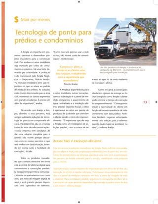 Mais por menos


Tecnologia de ponta para
prédios e condomínios
       A Ampla se empenha em pro-          “Como não será preciso usar a rede
mover parcerias e desenvolver pro-         da rua, não haverá custo de comuni-
jetos inovadores para a construção         cação”, revela Araújo.
civil. Pois embora o setor imobiliário
seja marcado por ciclos de cresci-
                                                 ‘É preciso ir além, e                      Um dos produtos da Ampla – a subestação
mento econômico, há uma forte de-                                                           compacta de 800 kVA – no momento em que é
                                               oferecer ao cliente uma
manda por criatividade. A avaliação                                                         descarregada para instalação
                                              boa solução, trabalhando
é do responsável pelo Ampla Negó-
                                               com a experiência que
cios – Corporativo, Márcio Araújo.                                                  acesso ao que há de mais moderno
                                                     acumulamos’
“O mercado imobiliário tem sido re-                                                 no mercado”, aﬁrma.
                                                      Márcio Araújo
petitivo no que se refere ao padrão
de medição dos prédios. As soluções              A Ampla já disponibilizou para           Como em geral as construções
estão muito direcionadas para a área       o setor imobiliário outras inovações,    obedecem a prazos de entrega, ao fe-
civil, mantendo os outros segmentos        como a subestação e o painel de me-      char o negócio com a Ampla o cliente
sem grandes mudanças. É preciso ver        dição compactos, o aquecimento de        pode otimizar o tempo de execução
além da engenharia”, analisa.              água centralizado e a instalação elé-    do empreendimento. “Conseguimos
                                           trica predial. Segundo Araújo, a ideia   prever a necessidade do cliente em
       De acordo com Araújo, a Am-         é apresentar ao setor um pacote de       função de nossa experiência de rela-
pla, alinhada a seus parceiros, está       produtos de qualidade que atendam        cionamento com esse público. Pode-
sempre adotando soluções de tecno-         o cliente desde o início do empreen-     mos também negociar antecipada-
logia de ponta com comprovada eﬁ-          dimento. “É importante que ele veja      mente cada solução, pois já sabemos
cácia. Paralelamente, alia-se a marcas     a Ampla como um integradora de so-       quando cada etapa vai acontecer na
fortes do setor de telecomunicações.       luções prediais, com a certeza de ter    obra”, conﬁrma Araújo.
“Nossa empresa tem condições de
dar uma solução completa para o
cliente. Isto ocorre porque discuti-
mos com os nossos parceiros o que          Acesso fácil e execução eﬁciente
será melhor em cada situação, levan-
do em conta custo e facilidade de          Para ter acesso às soluções inovadoras da Ampla, basta solicitar uma avalia-
execução”, diz ele.                        ção inicial por e-mail, pelo amplanegocios@ampla.com. A partir daí, um exe-
                                           cutivo de atendimentos da empresa agendará uma visita com a participação
       Entre os produtos inovado-          do parceiro da Ampla indicado para o serviço, viabilizando uma proposta
res que a Ampla oferecerá em breve         para o cliente.
está a central de telefonia digital para
condomínios e construções prediais.        Segundo Araújo, o prazo máximo da negociação gira em torno de 30 dias. Já a
O equipamento permite a comunica-          execução do serviço é rápida e eﬁciente. “Montamos uma subestação em três
ção entre os apartamentos com custo        dias e o painel de medição compacto em dois, a partir da chegada de todo
zero, por meio de imagem digital. O        o material. Para a instalação predial, seguimos o cronograma da obra. Já as
serviço será gratuito porque dispen-       construções de redes externas dependem da extensão e podem durar de dois
sará uma operadora de telefonia.           a seis meses”, informa Araújo.
 