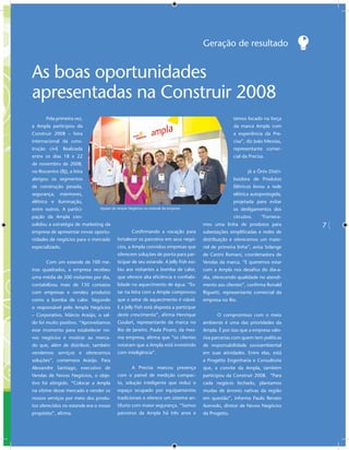 Geração de resultado


As boas oportunidades
apresentadas na Construir 2008
       Pela primeira vez,                                                                           temos focado na força
a Ampla participou da                                                                               da marca Ampla com
Construir 2008 – feira                                                                              a experiência da Pre-
internacional da cons-                                                                              cisa”, diz João Messias,
trução civil. Realizada                                                                             representante comer-
entre os dias 18 e 22                                                                               cial da Precisa.
de novembro de 2008,
no Riocentro (RJ), a feira                                                                                 Já a Ônix Distri-
abrigou os segmentos                                                                                buidora de Produtos
de construção pesada,                                                                               Elétricos levou a rede
segurança,    mármores,                                                                             elétrica autoprotegida,
elétrico e iluminação,                                                                              projetada para evitar
entre outros. A partici-        Equipe do Ampla Negócios no estande da empresa                      os desligamentos dos
pação da Ampla con-                                                                                 circuitos.    “Fornece-
solidou a estratégia de marketing da                                                 mos uma linha de produtos para            7
empresa de apresentar novas oportu-               Conﬁrmando a vocação para          subestações simpliﬁcadas e redes de
nidades de negócios para o mercado       fortalecer os parceiros em seus negó-       distribuição e oferecemos um mate-
especializado.                           cios, a Ampla convidou empresas que         rial de primeira linha”, avisa Solange
                                         oferecem soluções de ponta para par-        de Canini Romani, coordenadora de
       Com um estande de 100 me-         ticipar de seu estande. A Jelly Fish exi-   Vendas da marca. “E queremos estar
tros quadrados, a empresa recebeu        biu aos visitantes a bomba de calor,        com a Ampla nos desaﬁos do dia-a-
uma média de 500 visitantes por dia,     que oferece alta eﬁciência e conﬁabi-       dia, oferecendo qualidade no atendi-
contabilizou mais de 150 contatos        lidade no aquecimento de água. “Es-         mento aos clientes”, conﬁrma Ronald
com empresas e vendeu produtos           tar na feira com a Ampla comprovou          Riguetti, representante comercial da
como a bomba de calor. Segundo           que o setor de aquecimento é viável.        empresa no Rio.
o responsável pelo Ampla Negócios        E a Jelly Fish está disposta a participar
– Corporativo, Márcio Araújo, o sal-     deste crescimento”, aﬁrma Henrique                O compromisso com o meio
do foi muito positivo. “Aproveitamos     Goulart, representante da marca no          ambiente é uma das prioridades da
esse momento para estabelecer no-        Rio de Janeiro. Paula Pivaro, da mes-       Ampla. É por isso que a empresa valo-
vos negócios e mostrar ao merca-         ma empresa, aﬁrma que “os clientes          riza parcerias com quem tem políticas
do que, além de distribuir, também       notaram que a Ampla está investindo         de responsabilidade socioambiental
vendemos serviços e oferecemos           com inteligência”.                          em suas atividades. Entre elas, está
soluções”, comemora Araújo. Para                                                     a Progetto Engenharia e Consultoria
Alexandre Santiago, executivo de                  A Precisa marcou presença          que, a convite da Ampla, também
Vendas de Novos Negócios, o obje-        com o painel de medição compac-             participou da Construir 2008. “Para
tivo foi atingido. “Colocar a Ampla      to, solução inteligente que reduz o         cada negócio fechado, plantamos
na vitrine desse mercado e vender os     espaço ocupado por equipamentos             mudas de árvores nativas da região
nossos serviços por meio dos produ-      tradicionais e oferece um sistema an-       em questão”, informa Paulo Renato
tos oferecidos no estande era o nosso    tifurto com maior segurança. “Somos         Azevedo, diretor de Novos Negócios
propósito”, aﬁrma.                       parceiros da Ampla há três anos e           da Progetto.
 