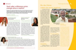Eletrizante                                                                                                                                                                                                   Transmissão de energia
                                                                                                                                      Rio das Ostras:
     Você sabe a diferença entre
     energia ativa e reativa?                                                                                                         celeiro de novos negócios
                                                                                                                                             O município de Rio das Ostras
                                                                                                                                      tem chamado atenção não somente
     Este espaço é um canal de comunicação direto e claro com você. Nesta edição você vai conhecer
     a diferença entre energia ativa e reativa, e conferir, como é possível corrigir o baixo fator de                                 por suas belas praias, mas também
     potência. Vai entender um pouco mais sobre os procedimentos para realizar uma nova ligação                                       pelos altos investimentos provenientes
     de energia elétrica em seu empreendimento. Continue enviando perguntas. Nosso principal                                          dos royalties do petróleo aplicados na
     objetivo é oferecer aos clientes um atendimento cada vez mais personalizado
                                                                                                                                      infraestrutura da região, especialmente
                                                                                                                                      na Zona Especial de Negócios (Zen).
     Perguntas e respostas
                                                                                                                                      Criada em 2002 numa área de um mi-
     Executivos de contas tiram dúvidas dos clientes
                                                                                                                                      lhão de metros quadrados, ela acomo-

       Ana Carolina Bon Frauches                                     Michele Fernandes Bedim                                          da 19 empresas em atividade e outras

         Executiva de Atendimento de                                 Especialista de Construção de                                    48 em processo de instalação. “A Zen

          Clientes Empresariais                                      Obras – Lagos                                                    possui toda sua área já concedida e a

           Pergunta: Que clientes podem solicitar a isenção          Pergunta: Caso haja necessidade de                               previsão é de que todas as empresas
           de Imposto sobre Circulação de Mercadorias e Ser-         nova ligação de energia elétrica, qual                           estejam em pleno funcionamento até o
           viços (ICMS)? Qual é a documentação necessária?           é o prazo da Ampla para realizar a                               fim de 2010”, afirma Dowsley Almeida
           Somente igrejas e templos religiosos podem so-            obra de extensão ou reforço de rede?                             de Oliveira (foto), secretário de Desen-
                                                                                                                                                                                              Dowsley em visita à Zona
           licitar a isenção do ICMS. Para obtê-la, o cliente        A meta da Ampla é atender os clien-                              volvimento, Negócios e Petróleo de Rio
                                                                                                                                                                                               Especial de Negócios de
          deve apresentar a cópia autenticada do ato cons-           tes sempre antes do prazo estabele-                              das Ostras.                                                        Rio das Ostras    À luz dos
4        titutivo da instituição religiosa; comprovante de           cido pela Agência Nacional de Ener-                                                                                                                   nossos serviços                          5
        propriedade, – com o registro geral de imóvel ou             gia Elétrica (Aneel). Como previsto por                                 O objetivo da Zen é concentrar
      documento comprobatório da posse –, por meio de                lei, a concessionária tem até 30 dias (no                        as atividades empresariais, industriais                                              Carlos Augusto Sardinha, executivo
     contrato de locação, comodato ou justificativa de posse         caso de extensão de redes de baixa tensão) ou 45 dias            de produção, bens e serviços para que        segunda Zona Especial de Negócios       de contas da Ampla no noroeste flu-
     judicial devidamente registrada; procuração e identi-           (extensão de redes de alta tensão menor que 69 kV)               as áreas residenciais e turísticas do mu-    da região. “Com o sucesso da Zen,       minense, destaca que a Ampla oferece
     dade para representar a entidade, quando necessário;            para informar ao cliente as condições de atendimento,            nicípio não sofram o impacto da indus-       com toda a sua área já concedida,       um portfolio de soluções integradas
     estatuto social; ata de eleição da atual diretoria; e Ca-       a partir da data de solicitação de fornecimento ou de            trialização e do crescimento local. Des-     encontra-se em andamento a Zen          para atender cada cliente. “Realiza-
     dastro Nacional Pessoa Jurídica (CNPJ). Essa documen-           alteração de carga, respectivamente. Satisfeitas essas           sa forma, a população continua tendo         2, com previsão de conclusão em         mos a instalação de diversas subesta-
     tação deve ser encaminhada ao executivo de contas da            condições, a Ampla deve dar início às obras em até 45            qualidade de vida, o turista contem-         2010”, adianta Dowsley.                 ções nas empresas da Zona Especial
     Ampla para análise e aprovação do setor responsável.            dias. Nesse período são tomadas todas as providências            plando belas paisagens preservadas e                                                 de Negócios de Rio das Ostras. O Gru-
     Concluída esta etapa, o cliente será comunicado sobre           necessárias – da elaboração do projeto até a liberação           o empresário usufruindo de uma área          Mão de obra qualiﬁcada                  po New Temper, fabricante de vidros
     o deferimento ou não de sua solicitação.                        de materiais para a sua realização.                              bem equipada. “A Zen oferece toda a                                                  temperados, que instalou uma uni-
                                                                                                                                                                                         O Centro Municipal de Qua-
     Contatos: (21)2613-7846 – afrauches@ampla.com                   Contatos: (22)2646-2410 – mbedim@ampla.com
                                                                                                                                      infraestrutura necessária para que as        lificação Profissional, instalado na    dade industrial de 15 mil m² na Zen,
                                                                                                                                      empresas possam se instalar. Há pavi-        região, prepara trabalhadores quali-    ficou supersatisfeito com a instalação
       Alessandra dos Santos Costa                                                                                                    mentação, redes de abastecimento de                                                  de uma subestação de 1.500 kVA e de
                                                                                                                                                                                   ficados para atenderem a demanda
         Executiva de Atendimento Clientes Empresariais – Lagos
                                                                                                                                      gás natural, água, energia elétrica, tele-   local. “O Centro foi criado para ca-    três transformadores de 500 kVA. A
          Pergunta: O que é a cobrança de excedente de energia reativa e como posso evitá-la?
                                                                                                                                      fonia, drenagem de águas pluviais, sis-      pacitar a população riostrense para     Zen abriu um novo mercado de atua-
           A energia elétrica se apresenta em dois estados distintos. Enquanto a energia ativa produz trabalho, a reativa forma o
                                                                                                                                      tema de esgotamento sanitário e uma          o mercado de trabalho, oferecendo       ção para a Ampla”, ressalta. Dowsley
           fluxo magnético, indispensável para funcionamento de motores e demais equipamentos presentes nas unidades con-
                                                                                                                                      estação de tratamento de efluentes”,         cursos atualizados. O local conta com   diz que o apoio da Ampla tem sido
           sumidoras. Já o fator de potência é uma relação entre as energias ativa e reativa. Conforme estipulado por lei, ele deve
                                                                                                                                      diz o secretário.                            um amplo laboratório de informáti-      fundamental para o bom desenvol-
           ser de no mínimo de 0,92. Caso esteja abaixo desse valor, será cobrado na conta de energia elétrica o excedente de
                                                                                                                                                                                   ca, salas de aula dotadas de equipa-    vimento da Zen: “Somos do poder
           reativo. O baixo fator de potência pode provocar ainda variações de tensão, aquecimento de condutores e redução
          do aproveitamento da capacidade de transformadores. Entre suas principais causas está a sobrecarga de aparelhos
                                                                                                                                      Sucesso influencia                           mentos de última geração, auditório     público e queremos o melhor para

         elétricos. Este problema, no entanto, pode ser corrigido com o Ampla Negócios. É só entrar em contato conosco e
                                                                                                                                      lançamento da Zen 2                          com capacidade para 60 pessoas,         o nosso município, por isso sempre
                                                                                                                                             A prefeitura municipal de Rio         além do Centro de Treinamento em        buscamos e apostamos em parcerias
        agendar a visita (Leia mais sobre o tema na página 13, na reportagem Uma relação custo-benefício positiva).
       Contatos: (22)2645-4811 – ascosta@ampla.com                                                                                    das Ostras já trabalha na criação da         Estética”, explica Dowsley.             com a iniciativa privada”, finaliza.


       Envie sua pergunta para o e-mail amplanegocios@ampla.com.
 