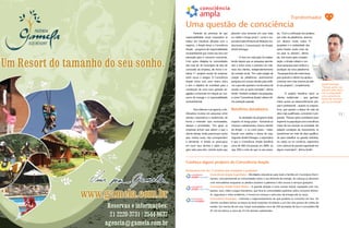 Transformador
                                                  Uma questão de consciência
                                                         Partindo da premissa de que         plantem uma semente em suas vidas           do. “Com a unificação dos projetos
                                                  responsabilidade social corporativa se     no médio e longo prazo”, conta o res-       por meio da plataforma, teremos
                                                  traduz em iniciativas afinadas com o       ponsável pela Diretoria de Relações Ins-    um alcance muito maior. O
                                                  negócio, a Ampla lança o Consciência       titucionais e Comunicação da Ampla,         propósito e a similaridade das
                                                  Ampla – programa de responsabilidade       André Moragas.                              ações ficarão muito mais cla-
                                                  socioambiental que centra seu foco em                                                  ros para os clientes”, afirma




Um Resort do tamanho do seu sonho.
                                                  educação para o consumo consciente.               O foco em educação foi estabe-       ele. Seis meses após a implan-
                                                  Com ações dirigidas às comunidades         lecido depois que as pesquisas aponta-      tação, a Ampla voltará a con-
                                                  dos mais de 30 municípios da área de       ram o tema como o primeiro em inte-         duzir pesquisas para verificar a
                                                  concessão da empresa, ele reúne e re-      resse dos clientes, independentemente       aceitação da nova plataforma.
                                                  batiza 11 projetos sociais da empresa,     da camada social. “Em cada estágio da       “As perspectivas são muito boas,
                                                  entre novos e antigos. O Consciência       criação da plataforma, promovemos           pois quando o cliente nos ajuda a
                                                  Ampla conta com uma marca única            pesquisa com nossos clientes para verifi-   construir, tem mais chances de ade-
                                                  e tem o objetivo de contribuir para a      car o que eles queriam e se ele estava de   rir aos projetos”, complementa.            André Moragas:
                                                                                                                                                                                    “Nossas ações con-
                                                  construção de uma nova geração en-         acordo com as ações tomadas”, afirma                                                   tribuem para impri-
                                                  gajada e consciente em relação ao con-     André. Também avaliado nas pesquisas,              O projeto beneficia tanto os        mir na população
                                                                                                                                                                                    uma consciência
                                                  sumo de energia e à responsabilidade       o nome ‘Consciência Ampla’ obteve óti-      clientes residenciais – que ganham
                                                                                                                                                                                    maior de sua inser-
                                                  socioambiental.                            ma aceitação popular.                       maior acesso ao desenvolvimento pes-       ção na sociedade”
                                                                                                                                         soal e profissional – quanto os corpora-
                                                         Para elaborar o programa, a dis-    Benefícios duradouros                       tivos, que passam a dispor de mão de
 14                                               tribuidora investiu em pesquisas entre                                                 obra mais qualificada, consciente e pre-                 15
                                                  clientes corporativos e residenciais, de          As atividades do programa terão      parada. “Nossas ações contribuem para
                                                  forma a entender suas necessidades,        impacto no longo prazo – formando as        imprimir na população uma consciência
                                                  desejos e prioridades. “Em geral, as       crianças e adolescentes, futuros clientes   maior de sua inserção na sociedade. Ela
                                                  empresas acham que sabem o que o           da Ampla – e no curto prazo – traba-        adquire condições de, futuramente, se
                                                  cliente deseja, então patrocinam ações     lhando com adultos e donas de casa.         transformar em mão de obra qualifica-
                                                  que, muitas vezes, não correspondem        Segundo André Moragas, a expectativa        da para trabalhar na grande indústria,
                                                  à demanda. A Ampla se preocupou            é que o Consciência Ampla beneficie         no varejo ou no comércio, segmentos
                                                  em ouvir seus clientes e saber o que       cerca de 500 mil pessoas em 2009, ou        com carência de pessoal capacitado em
                                                  gera valor para eles, criando ações que    seja, 50% a mais do que no ano passa-       alguns municípios”, afirma André.




                                                  Conheça alguns projetos do Consciência Ampla

                                                  Destacamos três dos 11 projetos que compôem o programa:
                                                                         Consciência Ampla SuperAção – Atividades educativas para toda a família em municípios flumi-
                                                                         nenses, conscientizando as comunidades sobre o uso eficiente de energia. As crianças se divertem
                                                                         com brincadeiras enquanto os adultos assistem a palestras e têm acesso a serviços gratuitos.
                                                                         Consciência Ampla Sobre Rodas – A grande atração é uma carreta móvel, equipada com ma-


                www.gamela.com.br                                        quetes, som, vídeo e jogos interativos, que leva às comunidades palestras sobre consumo eficien-
                                                                         te, segurança e meio ambiente, e mostra às crianças o percurso da energia até às casas.
                                                                         Consciência Ecoampla – Estimula o reaproveitamento do que poderia se converter em lixo. Os


                      Reservas e informações:
                                                                         clientes recebem bônus na fatura ao levar materiais recicláveis a um dos oito postos de coleta do
                                                                         estado. Em menos de um ano, foram arrecadadas cerca de 250 toneladas de lixo e concedidos R$
                                                                         47 mil em bônus a cerca de 33 mil clientes cadastrados.
                       21 2220-3731 / 2544-8637
                     agencia@gamela.com.br
 